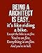 Being a Architect is Easy. It's like riding a bike. Except the bike is on fire. You're on fire. Ever by Biblus Books