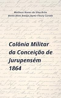 Livro COLÔNIA MILITAR DA CONCEIÇÃO DE JURUPENSÉM 1864