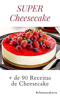 Livro SUPER Cheesecake: + de 90 receitas de cheesecake