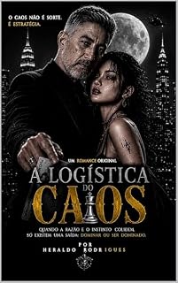 Livro A Logística do Caos: Quando a razão e o instinto colidem. Só existe uma saída: dominar ou ser dominado. (O Dia do Coringa)