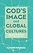 God's Image and Global Cultures by Kenneth Nehrbass