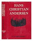 Hans Christian Andersen: The Story of His Life and Work, 1805-75 by