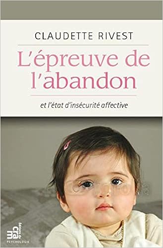 Amazon Fr L Epreuve De L Abandon Et L Etat D Insecurite Affective Rivest Claudette Livres