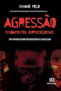 Livro Agressão: Fundamentos Biopsicossociais: Um Tratado Sobre Pseudociência e Ideologia