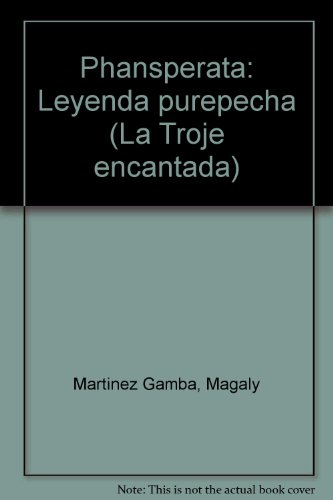 Phansperata: Leyenda purepecha (La Troje encantada) (Spanish Edition)