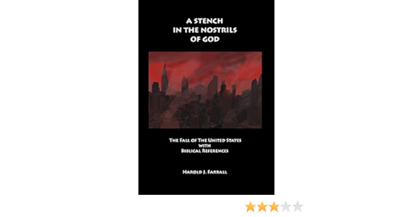A Stench In The Nostrils Of God: The Fall Of The United States: Farrall,  Harold J.: 9781934956311: Amazon.com: Books