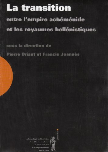 La  transition entre l'empire achéménide et les royaumes hellénistiques