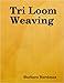 Tri Loom Weaving by 