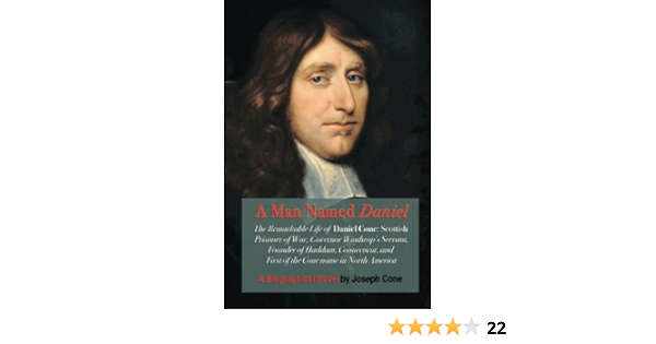 A Man Named Daniel The Remarkable Life Of Daniel Cone Cone Joseph 9781450552370 Amazon Com Books