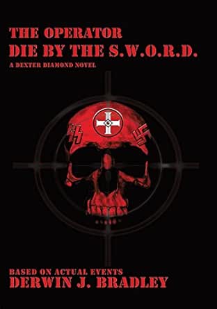 The Operator Die By The S W O R D Kindle Edition By Bradley Derwin J Literature Fiction Kindle Ebooks Amazon Com