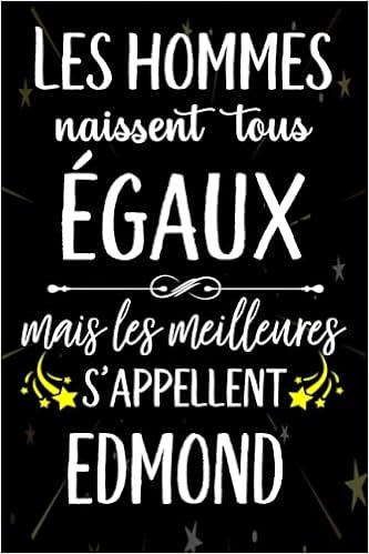 Les Hommes Naissent Tous Egaux Mais Les Meilleurs S Appellent Edmond Joyeux Anniversaire Humour Carnet De Notes Cadeau Prenom Personnalise Pour Lui Pour Grand Pere Mari Epoux 110 Pages Gatita Lola Les Hommes Naissent Tous Egaux Mais Les Meilleurs S Appellent Edmond Joyeux Anniversaire Humour Carnet De Notes Cadeau Prenom Personnalise Pour Lui Pour Grand Pere Mari Epoux 110 Pages Gatita Lola