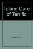 Front cover for the book Taking Care of Terrific by Lois Lowry