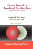 Current Research in Operational Quantum Logic : Algebras, Categories, Languages, , 9048154375