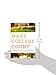 Make College Count: A Faithful Guide to Life and Learning