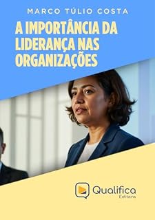 Livro A Importância da Liderança nas Organizações (Introdução à Liderança do Futuro)