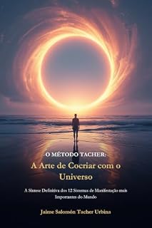 Livro O Método Tacher (Portuguese Edition): A Arte de Cocriar com o Universo: A Síntese Definitiva dos 12 Sistemas de Manifestação mais Importantes do Mundo