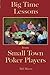 Big Time Lessons from Small Town Poker Players by Bill Mann