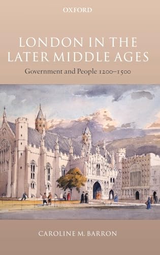 London in the Later Middle Ages: Government and People 1200-1500