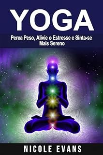 Livro Yoga: Perca Peso, Alivie o Estresse e Sinta-se Mais Sereno