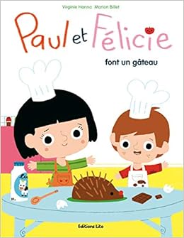 Paul Et Felicie Font Un Gateau Paul Et Felicie Hanna Virginie Billet Marion Amazon Com Books