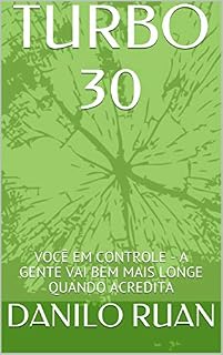 Livro TURBO 30: VOCÊ EM CONTROLE - A GENTE VAI BEM MAIS LONGE QUANDO ACREDITA