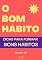 Livro O BOM HÁBITO: Dicas para formar bons hábitos
