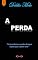 Livro A perda (Deixa Eu Te Contar Livro 7)