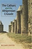 The Cathars and the Albigensian Crusade by 