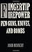 Fingertip Firepower: Pen Guns, Knives, and Bombs by John Minnery