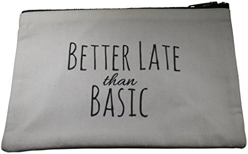 Canvas Makeup Bag, Cotton Cosmetic Pouch, Toiletry Travel Case, Printed with Better Late than Basic