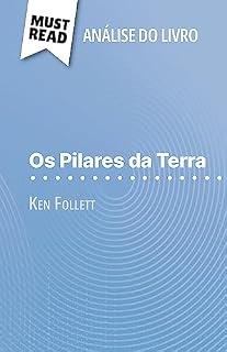 Livro Os Pilares da Terra de Ken Follett (Análise do livro): Análise completa e resumo pormenorizado do trabalho