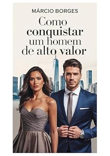 Livro O amor verdadeiro de um Homem para a mulher- Tenha um Homem de valor, Deus como base da relação