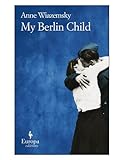 Front cover for the book My Berlin Child by Anne Wiazemsky