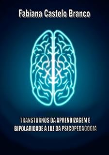 Livro TRANSTORNOS DA APRENDIZAGEM E BIPOLARIDADE À LUZ DA PSICOPEDAGOGIA