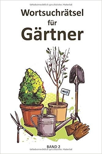 Das Wortsuchratsel Fur Gartner Band 2 20 Ratsel Fur Gartenfreunde Thematisch Ausgewahlte Begriffe Ratselspass Fur Gross Klein I Ca A5 6x9 German Edition Wortsuchratsel Js 9798644869985 Amazon Com Books