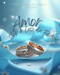 Livro Amor Sob a Luz da Fé: UMA HISTÓRIA DE AMOR E PROMESSA
