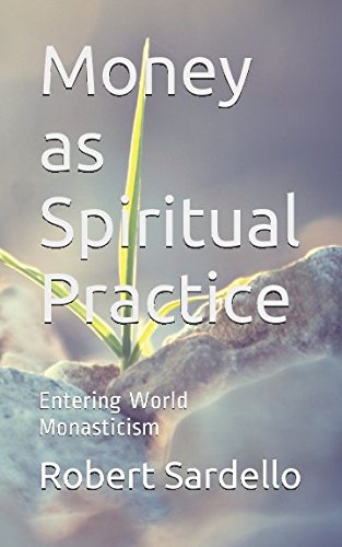 Money as Spiritual Practice: Entering World Monasticism (School of Spiritual Psychology Archives)