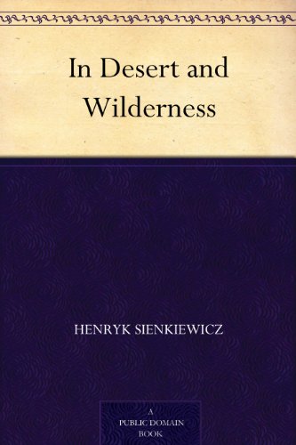 Download Now: In Desert and Wilderness by Henryk ...