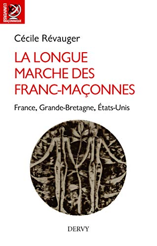 La longue marche des francs-maçonnes : France, Grande Bretagne, Etats-Unis by
