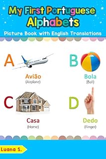 Livro My First Portuguese Alphabets Picture Book with English Translations: Bilingual Early Learning & Easy Teaching Portuguese Books for Kids (Teach & Learn Basic Portuguese words for Children Livro 1)
