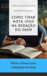 Como Tirar Nota 1000 na Redação do ENEM: Passo a Passo para a Redação Perfeita (Estratégias Nota 1000: Guia Completo para o ENEM Livro 3)