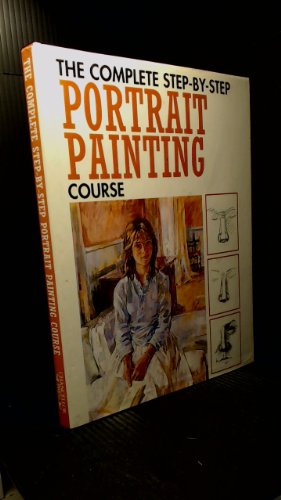 The Complete Step-by-Step Portrait Painting Course