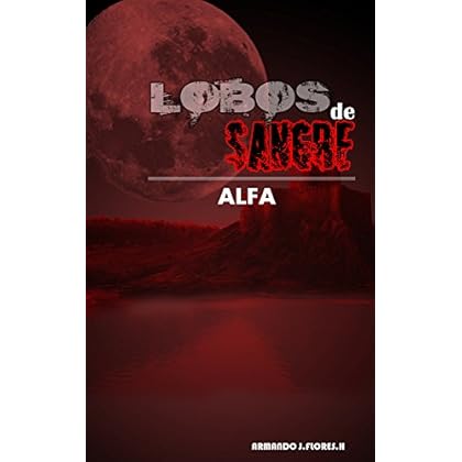 Lobos de sangre: Alfa Lobos de sangre: Alfa