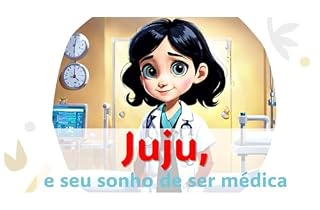 Livro Juju,: e seu sonho de ser médica (Série Profissões Livro 2)