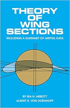 Theory of Wing Sections: Including a Summary of Airfoil Data (Dover Books on Aeronautical Engineering) Theory of Wing Sections: Including a Summary of Airfoil Data (Dover Books on Aeronautical Engineering)