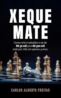 Livro Xeque Mate: Como virei o tabuleiro e saí de R$ 30 mil para R$ 300 mil reais em apenas 4 anos