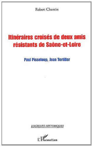 Itinéraires croisés de deux amis résistants de Saône-et Loire