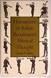 Humanism in Italian Renaissance Musical Thought, Palisca, Claude V., 0300049625