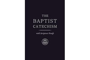 The Baptist Catechism: with Scripture Proofs