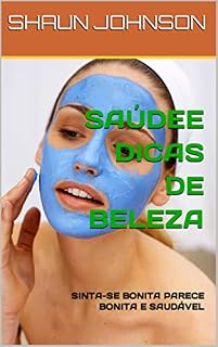 Livro SAÚDEE DICAS DE BELEZA : SINTA-SE BONITA PARECE BONITA E SAUDÁVEL